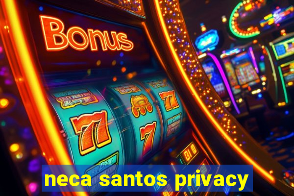 neca santos privacy